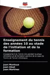Enseignement du tennis des années 10 au stade de l'initiation et de la formation cover