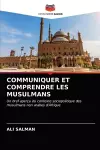 Communiquer Et Comprendre Les Musulmans cover