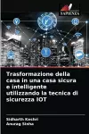 Trasformazione della casa in una casa sicura e intelligente utilizzando la tecnica di sicurezza IOT cover