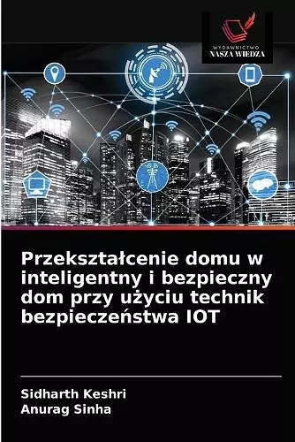 Przeksztalcenie domu w inteligentny i bezpieczny dom przy użyciu technik bezpieczeństwa IOT cover