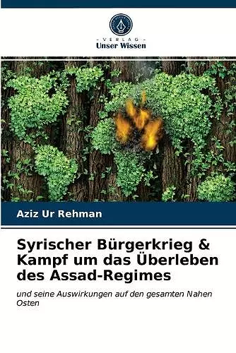 Syrischer Bürgerkrieg & Kampf um das Überleben des Assad-Regimes cover