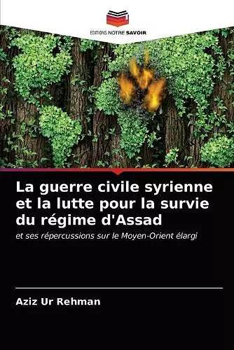 La guerre civile syrienne et la lutte pour la survie du régime d'Assad cover