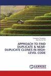 Approach to Find Duplicate & Near-Duplicate Clones in High-Level Code cover