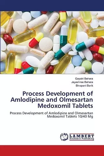 Process Development of Amlodipine and Olmesartan Medoxomil Tablets cover