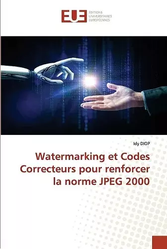 Watermarking et Codes Correcteurs pour renforcer la norme JPEG 2000 cover
