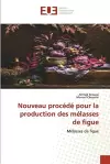 Nouveau procédé pour la production des mélasses de figue cover