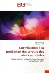 Contribution à la prédiction des erreurs des robots parallèles cover