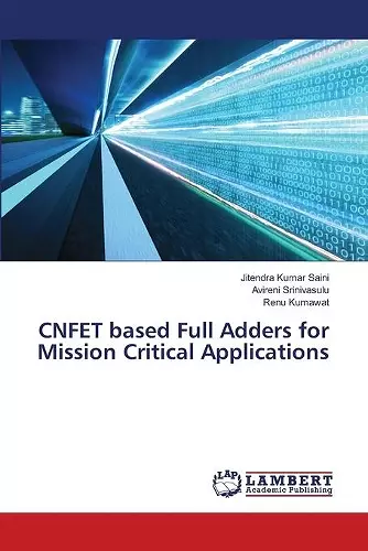 CNFET based Full Adders for Mission Critical Applications cover