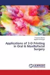 Applications of 3-D Printing in Oral & Maxillofacial Surgery cover