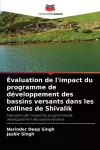 Évaluation de l'impact du programme de développement des bassins versants dans les collines de Shivalik cover