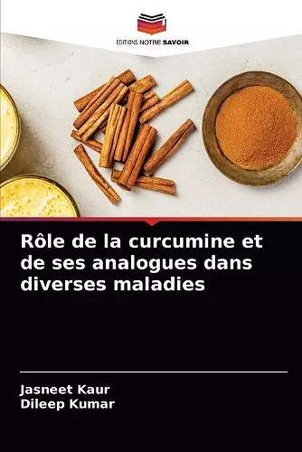 Rôle de la curcumine et de ses analogues dans diverses maladies cover