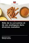 Rôle de la curcumine et de ses analogues dans diverses maladies cover