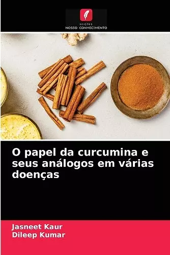 O papel da curcumina e seus análogos em várias doenças cover