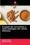 O papel da curcumina e seus análogos em várias doenças cover