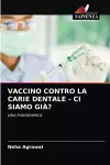 Vaccino Contro La Carie Dentale - CI Siamo Già? cover