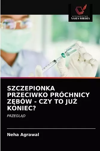 Szczepionka Przeciwko Próchnicy ZĘbów - Czy to JuŻ Koniec? cover