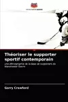 Théoriser le supporter sportif contemporain cover