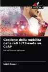 Gestione della mobilità nelle reti IoT basate su CoAP cover