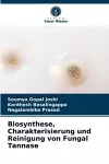 Biosynthese, Charakterisierung und Reinigung von Fungal Tannase cover