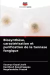 Biosynthèse, caractérisation et purification de la tannase fongique cover