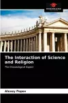 The Interaction of Science and Religion cover