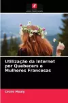 Utilização da Internet por Quebecers e Mulheres Francesas cover