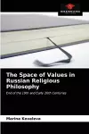 The Space of Values in Russian Religious Philosophy cover
