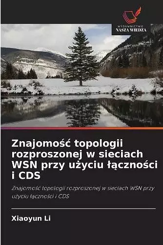 Znajomośc topologii rozproszonej w sieciach WSN przy użyciu lączności i CDS cover