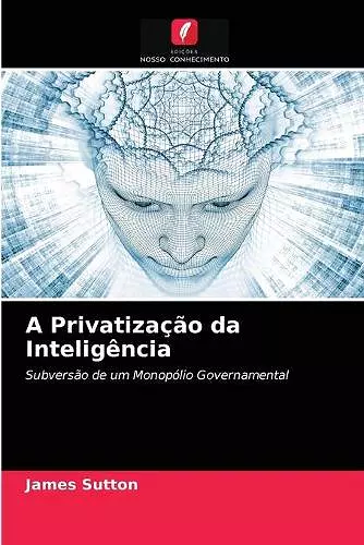 A Privatização da Inteligência cover