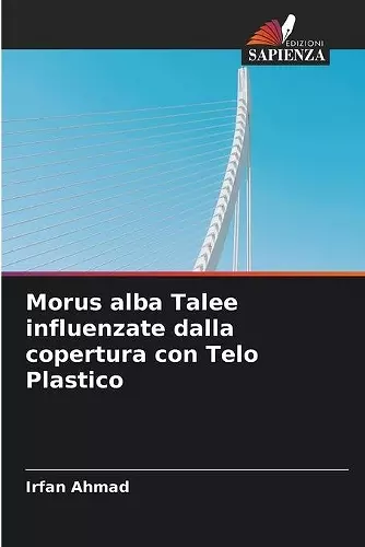 Morus alba Talee influenzate dalla copertura con Telo Plastico cover