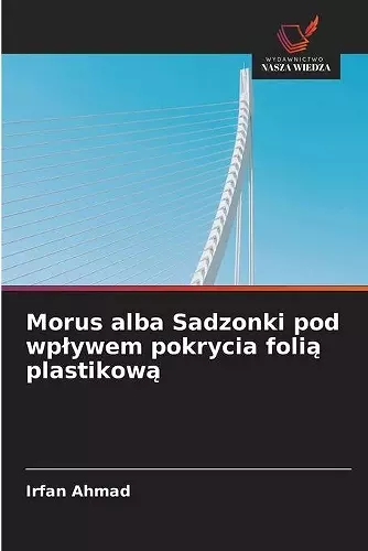 Morus alba Sadzonki pod wplywem pokrycia folią plastikową cover