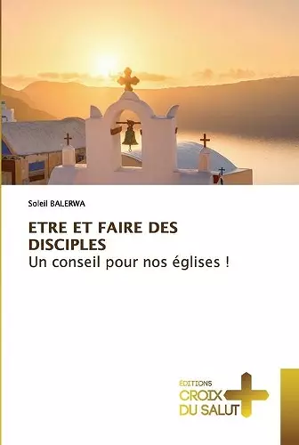 ETRE ET FAIRE DES DISCIPLES Un conseil pour nos églises ! cover