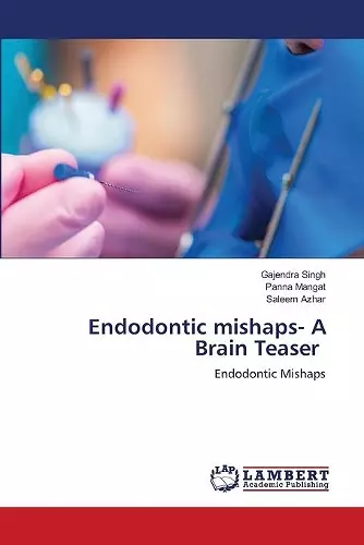 Endodontic mishaps- A Brain Teaser cover