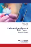 Endodontic mishaps- A Brain Teaser cover