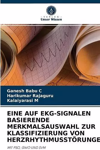 Eine Auf Ekg-Signalen Basierende Merkmalsauswahl Zur Klassifizierung Von Herzrhythmusstörungen cover