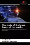 The study of the lower layers of the psyche cover