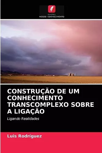 Construção de Um Conhecimento Transcomplexo Sobre a Ligação cover