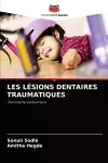 Les Lésions Dentaires Traumatiques cover