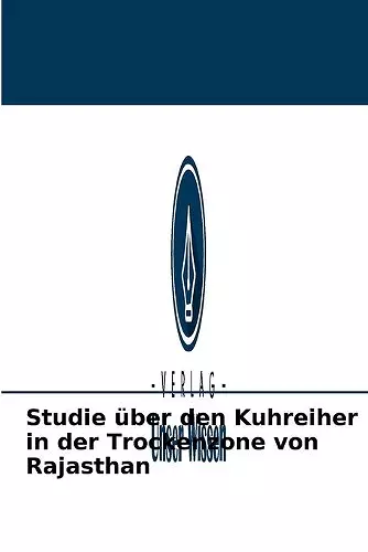 Studie über den Kuhreiher in der Trockenzone von Rajasthan cover