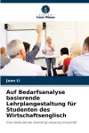 Auf Bedarfsanalyse basierende Lehrplangestaltung für Studenten des Wirtschaftsenglisch cover