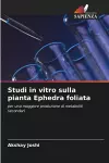 Studi in vitro sulla pianta Ephedra foliata cover