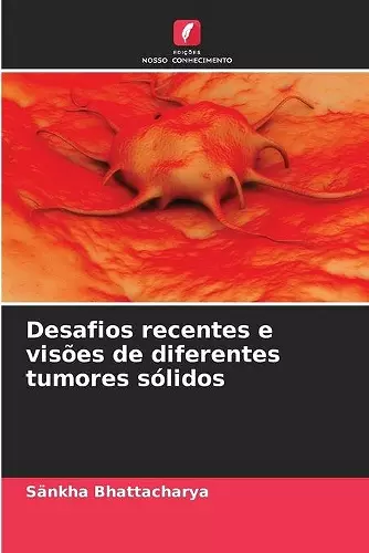 Desafios recentes e visões de diferentes tumores sólidos cover