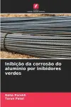 Inibição da corrosão do alumínio por inibidores verdes cover