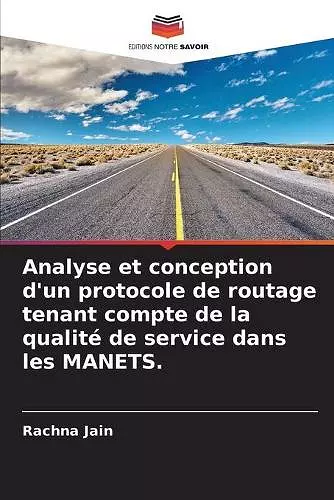 Analyse et conception d'un protocole de routage tenant compte de la qualité de service dans les MANETS. cover