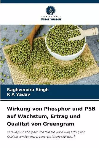 Wirkung von Phosphor und PSB auf Wachstum, Ertrag und Qualität von Greengram cover