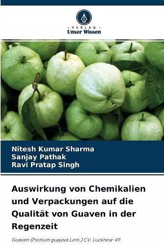 Auswirkung von Chemikalien und Verpackungen auf die Qualität von Guaven in der Regenzeit cover