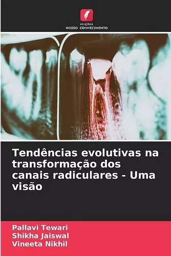 Tendências evolutivas na transformação dos canais radiculares - Uma visão cover