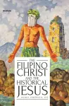 The Filipino Christ and the Historical Jesus cover