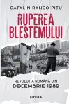 Ruperea Blestemului. Revolutia Romana din decembrie 1989 cover