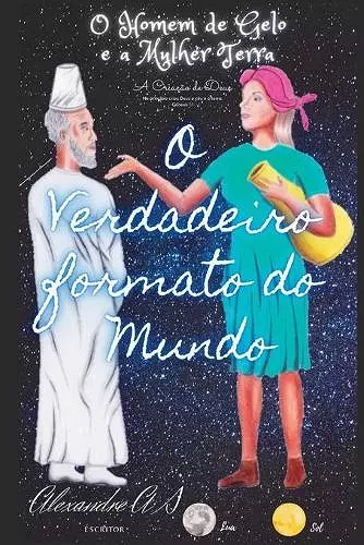 O Homem de Gelo e a Mulher Terra A Criação de Deus O Verdadeiro Formato do Mundo cover